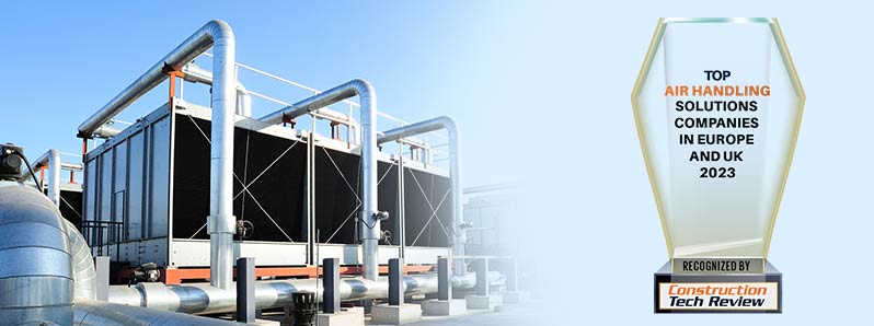 Top 10 Air Handling Solutions Companies in Europe - 2023